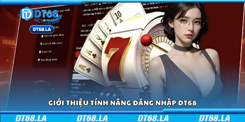 Tìm hiểu tính năng đăng nhập DT68